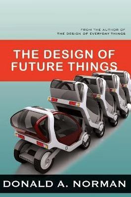 Design of Future Things - Donald A. Norman