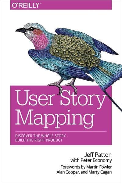 User Story Mapping - Discover the Whole Story, Build the Right Product